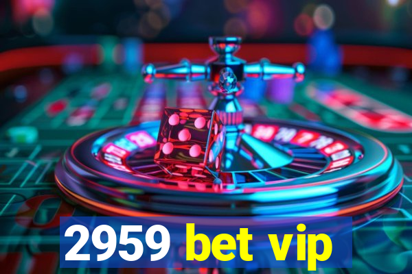 2959 bet vip